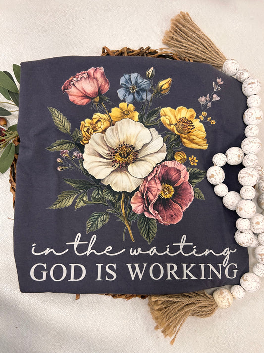 God is Working T-Shirt