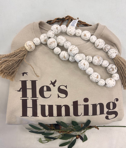 He's Hunting Sweatshirt